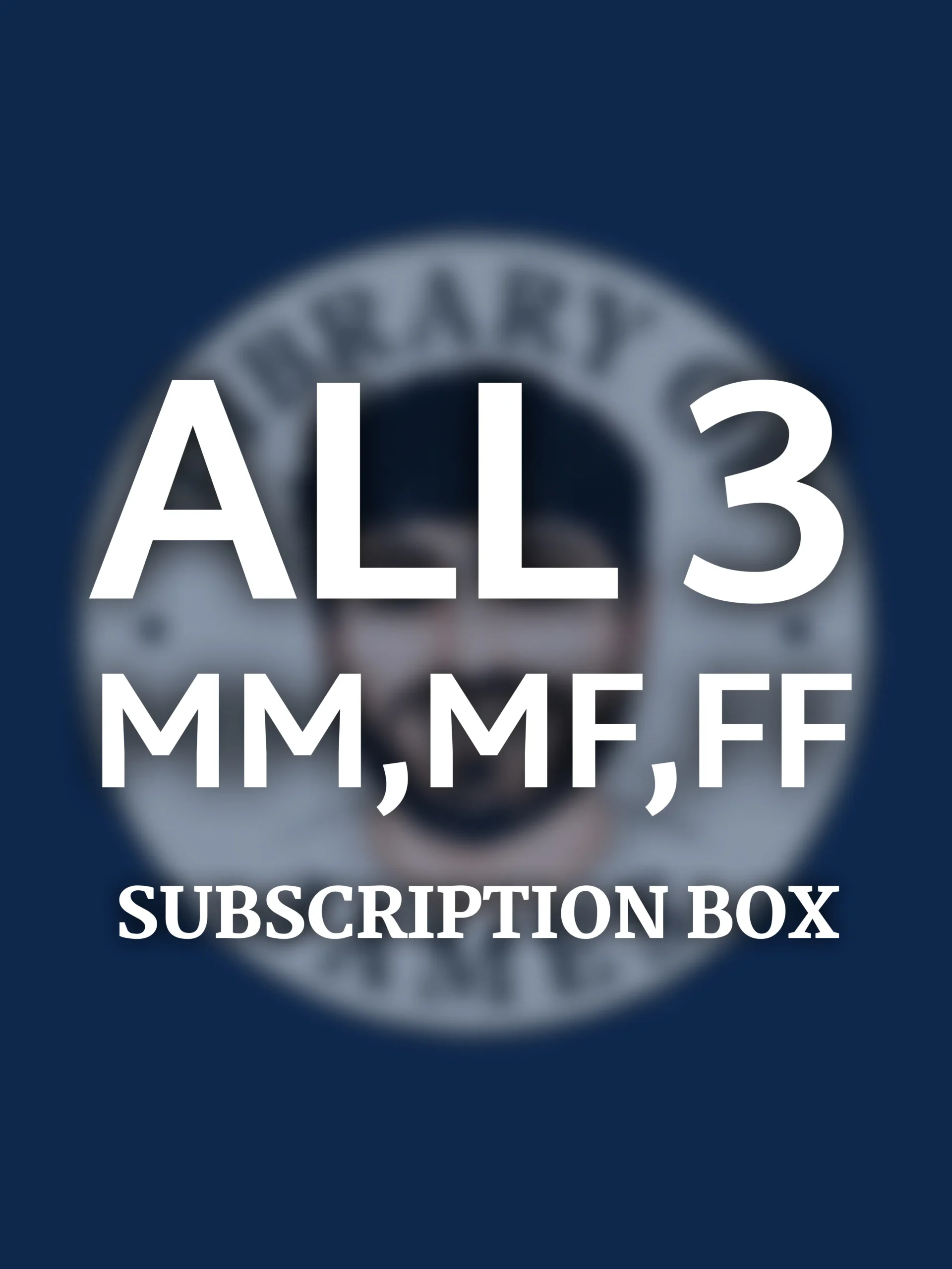 Library of James Subscription Boxes - ALL 3 MM, MF, FF