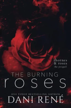 The Burning Roses: Thornes & Roses Series Prequel Limited Edition by Dani René (Paperback)