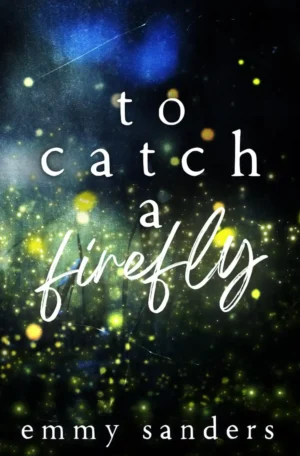 To Catch a Firefly: Special Edition by Emmy Sanders (Paperback)