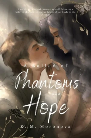 A Ballad of Phantoms and Hope: Indie Edition by K.M. Moronova (Paperback)