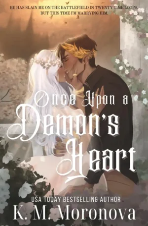 Once Upon a Demon's Heart: Indie Edition by K.M. Moronova (Paperback)