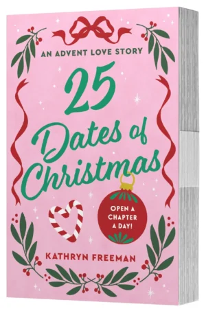 25 Dates of Christmas: An Advent Love Story Chapter a Day by Kathryn Freeman (Paperback)