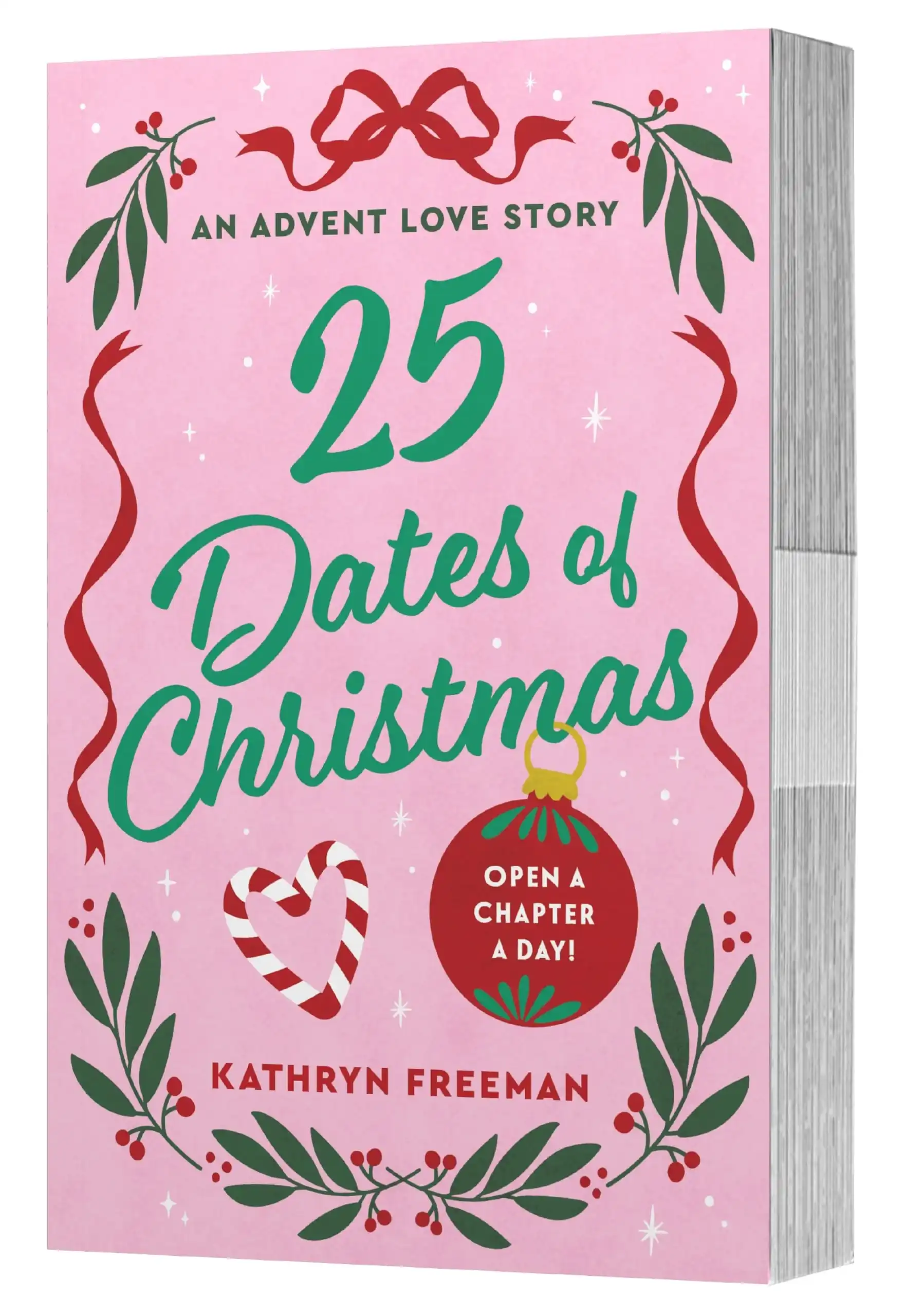25 Dates of Christmas: An Advent Love Story Chapter a Day by Kathryn Freeman (Paperback)