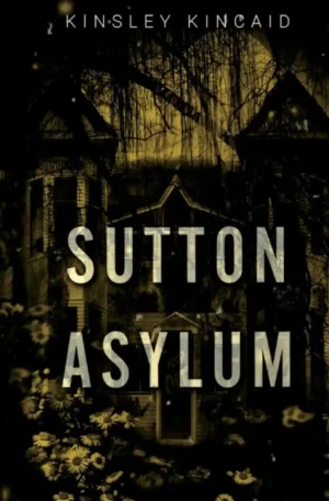 Sutton Asylum by Kinsley Kincaid (Paperback)